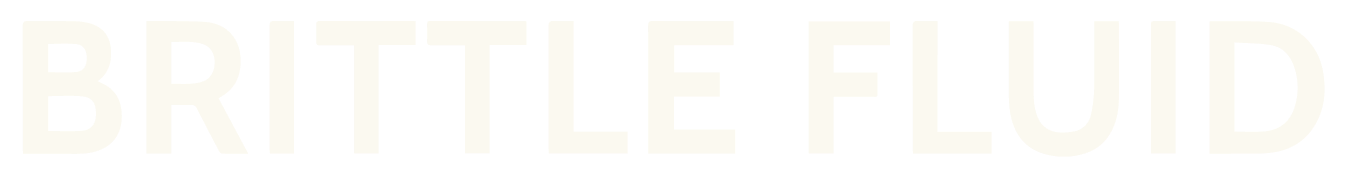 Brittle Fluid